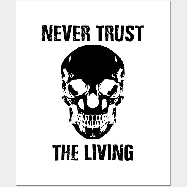 dont trust the living Wall Art by Vortex.Merch